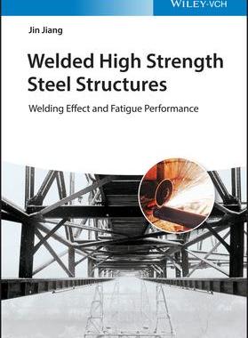 [预订]Welded High Strength Steel Structures - Welding Effects And Fatigue Performance 9783527347261