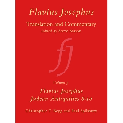 预订 Flavius Josephus: Translation and Commentary, Volume 5: Judean Antiquities, Books 8-10 弗拉维乌斯·约瑟夫斯：翻译和