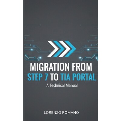 预订 Migration from Step 7 to TIA Portal: problems and solutions: Expert guide to migrating 9798246622513