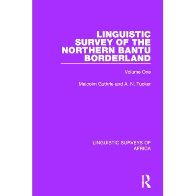 预订 Linguistic Survey of the Northern Bantu Borderland: Volume One 北班图人边境地区的语言学调查：*卷: 9781138094291