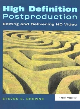 预订 High Definition Postproduction: Editing and Delivering HD Video 高清晰度后期制作：编辑和提供高清视频: 9781138459823
