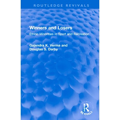 预订 Winners and Losers: Ethnic Minorities in Sport and Recreation 赢家与输家：体育与娱乐中的少数民族（重印版）: 9781032