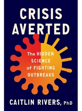 预订 Crisis Averted: The Hidden Science of Fighting Outbreaks 避免危机：抗击疫情的隐秘科学: 9780593490792