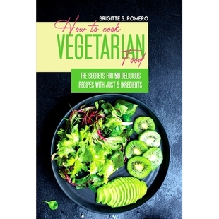 预订 How to Cook Vegetarian Food: The Secrets For 50 Delicious Recipes with Just 5 Ingredients