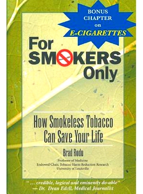 预订 For Smokers Only: How Smokeless Tobacco Can Save Your Life: 9781939104304