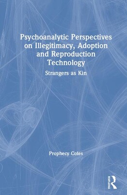 【预订】Psychoanalytic Perspectives on Illegitimacy, Adoption and Reproduction Technology