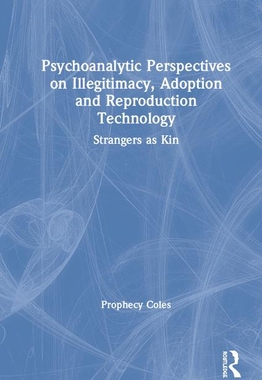 【预订】Psychoanalytic Perspectives on Illegitimacy, Adoption and Reproduction Technology