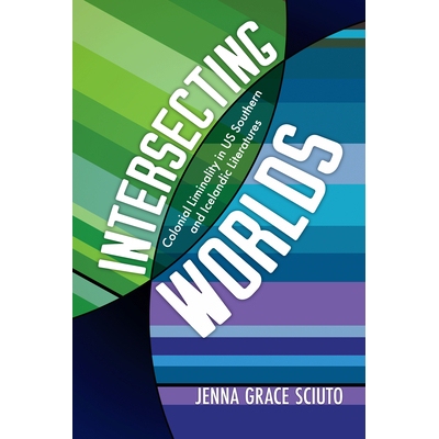 预订 Intersecting Worlds: Colonial Liminality in US Southern and Icelandic Literatures 交织的世界：美国南方和冰岛文学中