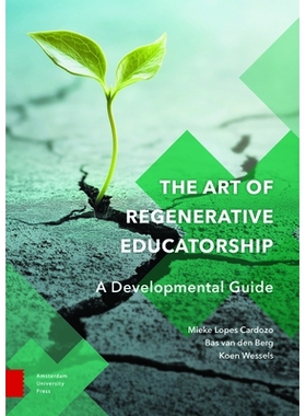 预订 The Art of Regenerative Educatorship: A Developmental Guide 再生教育的艺术：发展指南: 9789048570522