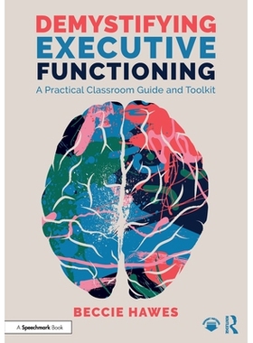 预订 Demystifying Executive Functioning: A Practical Classroom Guide and Toolkit 揭秘执行功能：实用课堂指南与工具包: 978