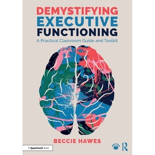 预订 Demystifying Executive Functioning: A Practical Classroom Guide and Toolkit 揭秘执行功能：实用课堂指南与工具包: 978