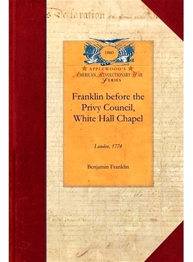 预订 Franklin Before the Privy Council, White: On Behalf of the Province of Massachusetts to Advocate the Removal of Hut