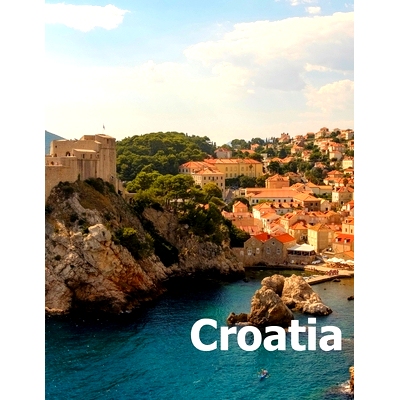 预订 Croatia: Coffee Table Photography Travel Picture Book Album Of A Croatian Country And Zagreb City In Central Europe