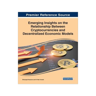 [预订]Emerging Insights on the Relationship Between Cryptocurrencies and Decentralized Economic Models 9781668456910