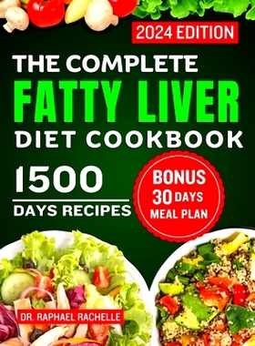预订 The Complete Fatty Liver Diet Cookbook 2024: Quick and Easy Recipes to Promote Longevity, Cleanse and Detoxify the