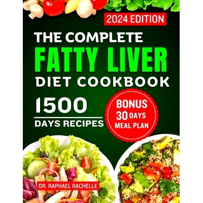 预订 The Complete Fatty Liver Diet Cookbook 2024: Quick and Easy Recipes to Promote Longevity, Cleanse and Detoxify the
