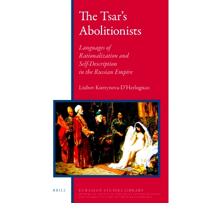 预订 The Tsar’s Abolitionists: The Slave Trade in the Caucasus and Its Suppression 皇帝废奴主义者：高加索奴隶贸易和镇压