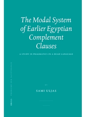 预订 The Modal System of Earlier Egyptian Complement Clauses: A Study in Pragmatics in a Dead Language 早先埃及补充条款