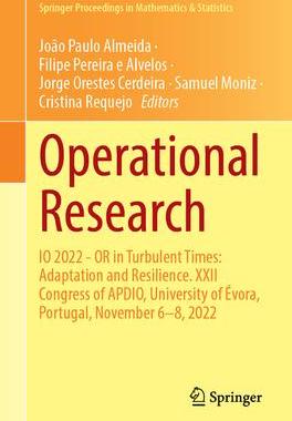 [预订]Operational Research: IO 2022-OR in Turbulent Times: Adaptation and Resilience. XXII Congress of APD 9783031464386