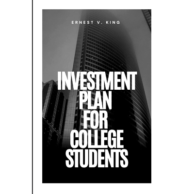 预订 Investment Plan for College Students: A Clear and Simple Method for Understanding Your Personal Finances: 979833454