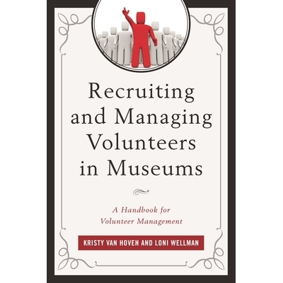 预订 Recruiting and Managing Volunteers in Museums: A Handbook for Volunteer Management: 9781442262515