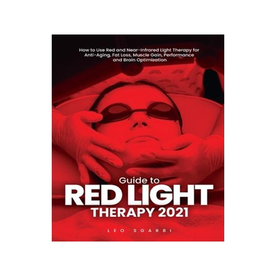 [预订]Guide to Red Light Therapy 2021: How to Use Red and Near-Infrared Light Therapy for Anti-Aging, Fat  9781803342795