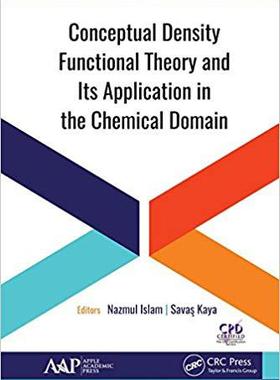 【预订】Conceptual Density Functional Theory and Its Application in the Chemical Domain