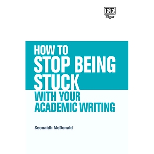 预订 How to Stop Being Stuck with Your Academic Writing 如何不再受困于学术写作: 9781789903959