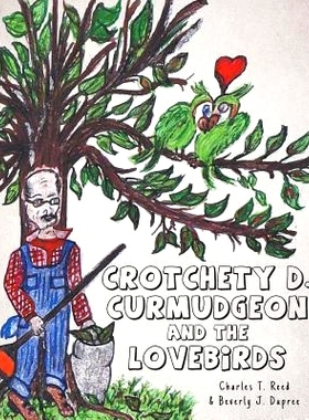 预订 Crotchety D. Curmudgeon and the Lovebirds: 9781634170734