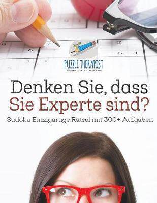 [预订]Denken Sie, Dass Sie Experte Sind? - Sudoku Einzigartige Ratsel Mit 300+ Aufgaben 9781541944862