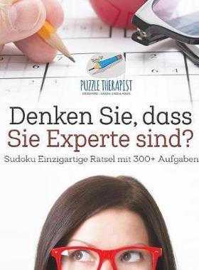 [预订]Denken Sie, Dass Sie Experte Sind? - Sudoku Einzigartige Ratsel Mit 300+ Aufgaben 9781541944862
