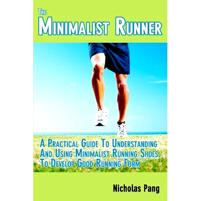 预订 The Minimalist Runner: Transitioning From Traditional Running Shoes To Minimalist Running Shoes: 9781453824351