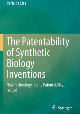 【预订】The Patentability of Synthetic Biology Inventions: New Technology, Same Patentability Issues? 9783030512088