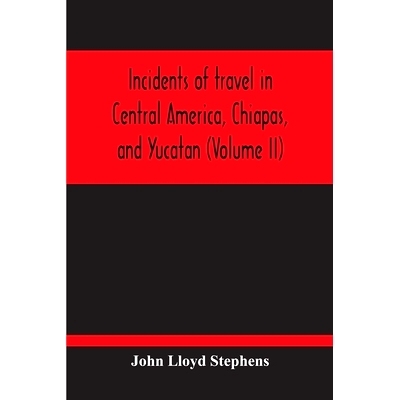 预订 Incidents Of Travel In Central America, Chiapas, And Yucatan (Volume Ii): 9789354213793