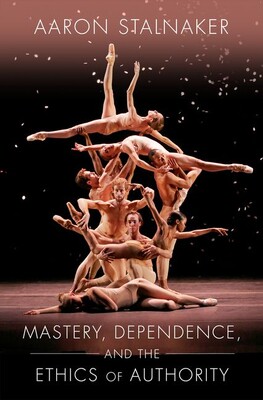 【预订】Mastery, Dependence, and the Ethics of Authority