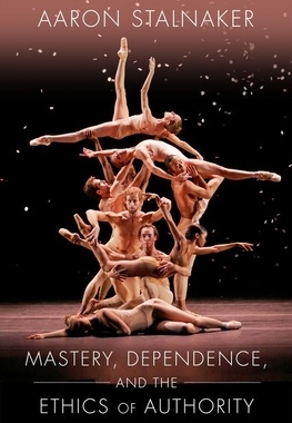 【预订】Mastery, Dependence, and the Ethics of Authority
