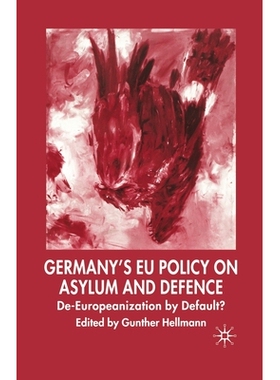 预订 Germany’s Eu Policy on Asylum and Defence: De-Europeanization by Default?: 9781349541812
