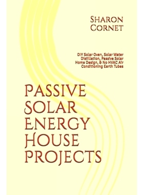 预订 Passive Solar Energy House Projects: DIY Solar Oven, Solar Water Distillation, Passive Solar Home Design, & No HVAC