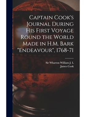 预订 Captain Cook’s Journal During his First Voyage Round the World Made in H.M. Bark 