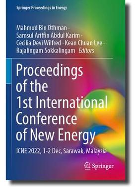 预订 Proceedings of the 1st International Conference of New Energy: ICNE 2022, 1-2 Dec, Sarawak, Malaysia第1届国际新能源