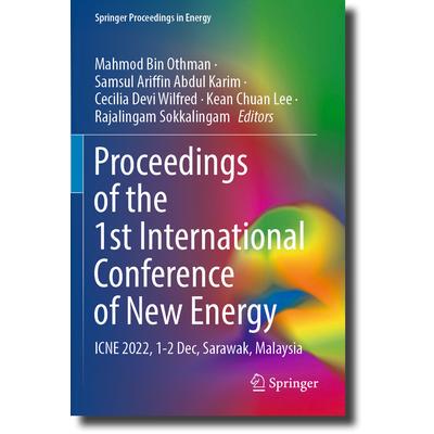 预订 Proceedings of the 1st International Conference of New Energy: ICNE 2022, 1-2 Dec, Sarawak, Malaysia第1届国际新能源