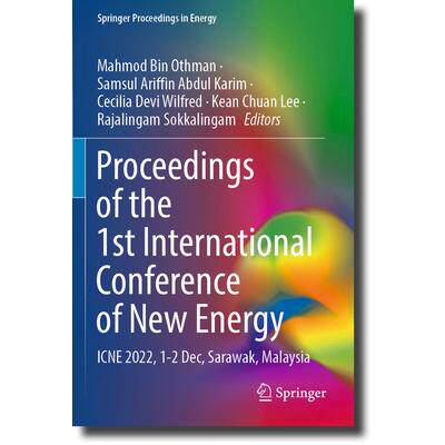 预订 Proceedings of the 1st International Conference of New Energy: ICNE 2022, 1-2 Dec, Sarawak, Malaysia第1届国际新能源