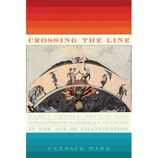 Age the Creole Early 预订 and Culture Line Caribbean Anglophone 穿越边线：解放年 Emancipation Novels Crossing
