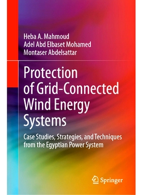 预订 Protection of Grid-Connected Wind Energy Systems: Case Studies, Strategies, and Techniques from the Egyptian Power