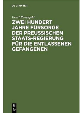 预订 Zwei Hundert Jahre Fürsorge der Preußischen Staatsregierung für die entlassenen Gefangenen: 9783111155463