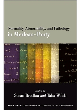 预订 Normality, Abnormality, and Pathology in Merleau-Ponty 梅洛庞蒂的正常、异常和病理学: 9781438486857