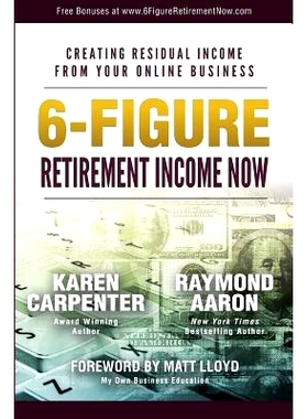 预订 6-Figure Retirement Income Now: Creating Residual Income From Your Online Business: 9781981743605