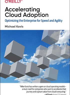 【预订】Accelerating Cloud Adoption: Optimizing the Enterprise for Speed and Agility