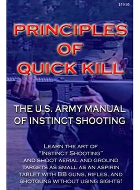 预订 Principles of Quick Kill - The U.S. Army Manual of Instinct Shooting: Learn to accurately shoot targets as small as