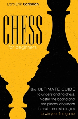 【预订】Chess For Beginners: The Ultimate Guide to Understanding Chess. Master the Board and the Pieces, and Learn...